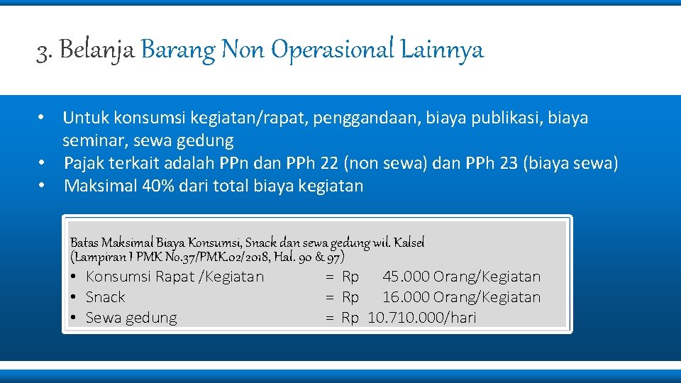 3. Belanja Barang Non Operasional Lainnya • Untuk konsumsi kegiatan/rapat, penggandaan, biaya publikasi, biaya