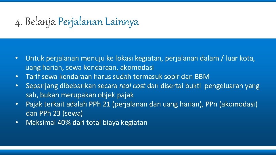 4. Belanja Perjalanan Lainnya • Untuk perjalanan menuju ke lokasi kegiatan, perjalanan dalam /