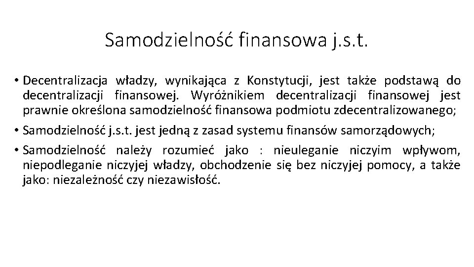 Samodzielność finansowa j. s. t. • Decentralizacja władzy, wynikająca z Konstytucji, jest także podstawą