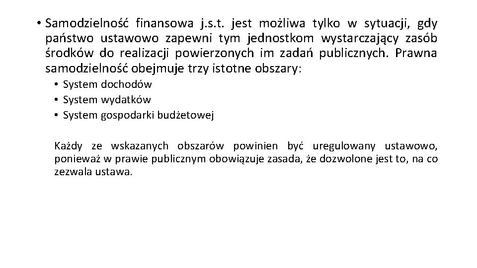  • Samodzielność finansowa j. s. t. jest możliwa tylko w sytuacji, gdy państwo