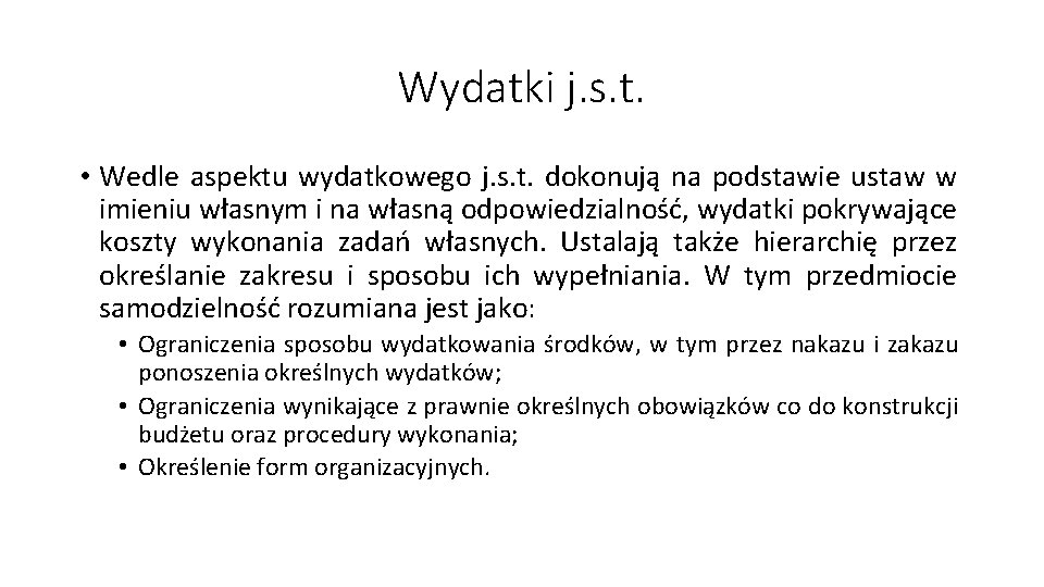 Wydatki j. s. t. • Wedle aspektu wydatkowego j. s. t. dokonują na podstawie