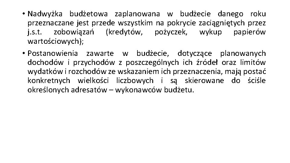  • Nadwyżka budżetowa zaplanowana w budżecie danego roku przeznaczane jest przede wszystkim na