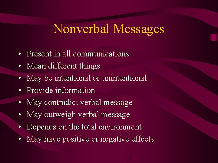 Nonverbal Messages • • Present in all communications Mean different things May be intentional