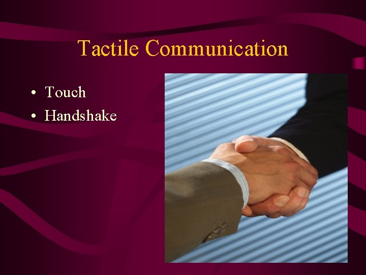 Tactile Communication • Touch • Handshake 