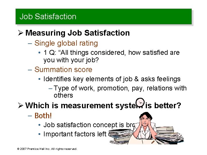Job Satisfaction Ø Measuring Job Satisfaction – Single global rating • 1 Q: “All