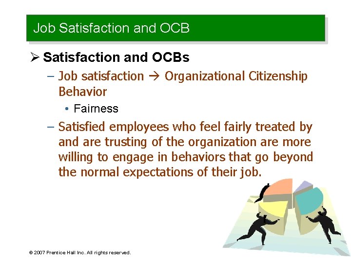Job Satisfaction and OCB Ø Satisfaction and OCBs – Job satisfaction Organizational Citizenship Behavior