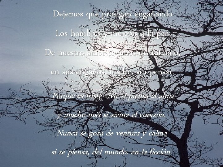 Dejemos que prosigan engañando Los hombres y mujeres a la par. De nuestro amor