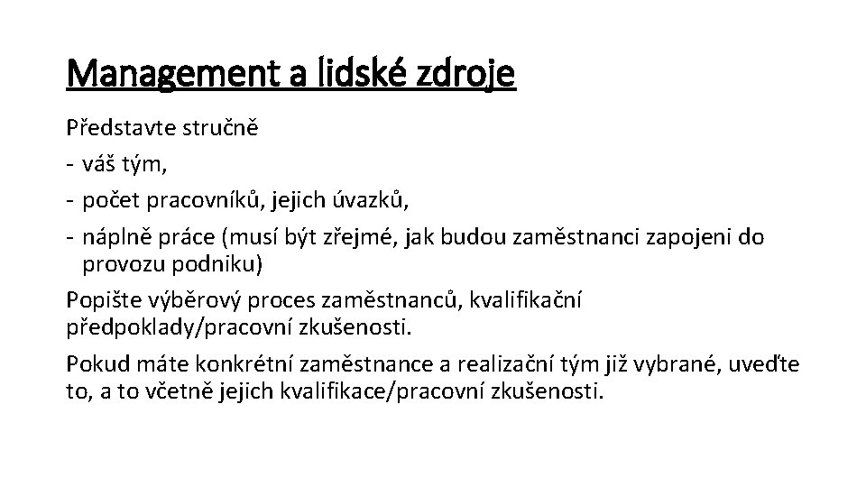 Management a lidské zdroje Představte stručně - váš tým, - počet pracovníků, jejich úvazků,