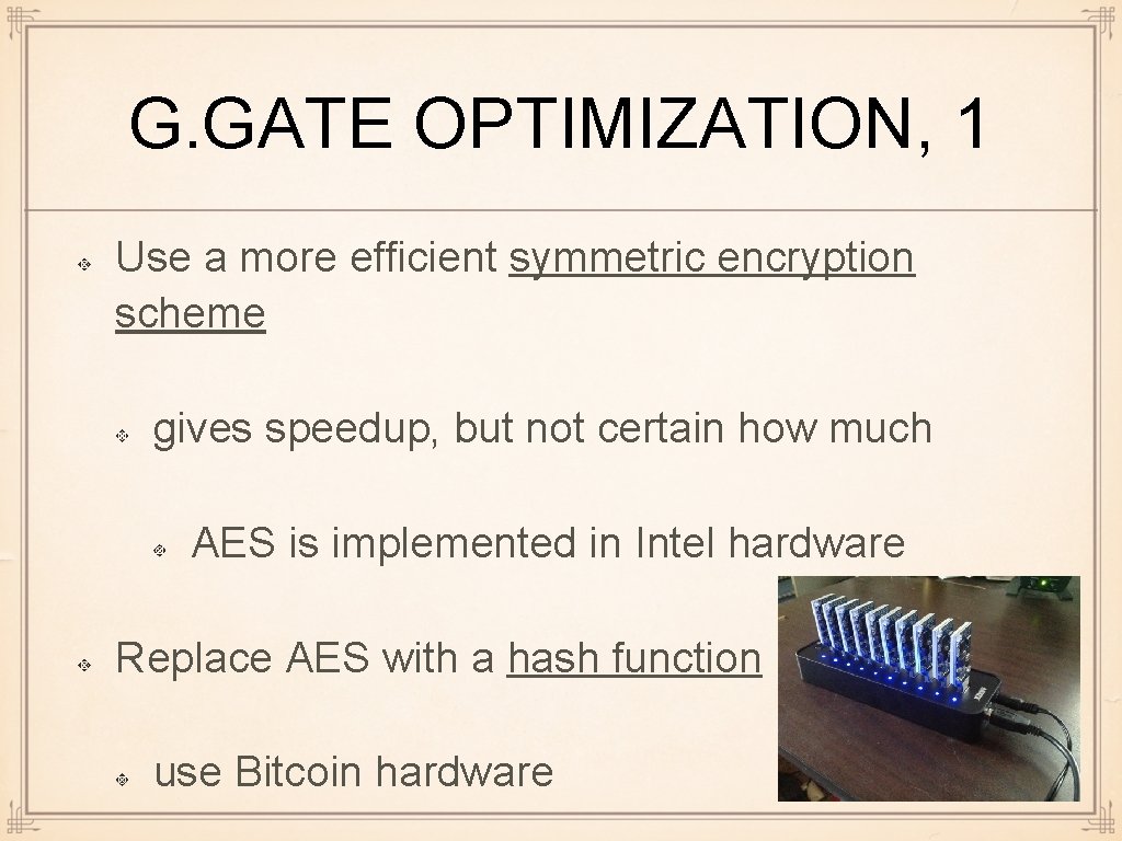 G. GATE OPTIMIZATION, 1 Use a more efficient symmetric encryption scheme gives speedup, but