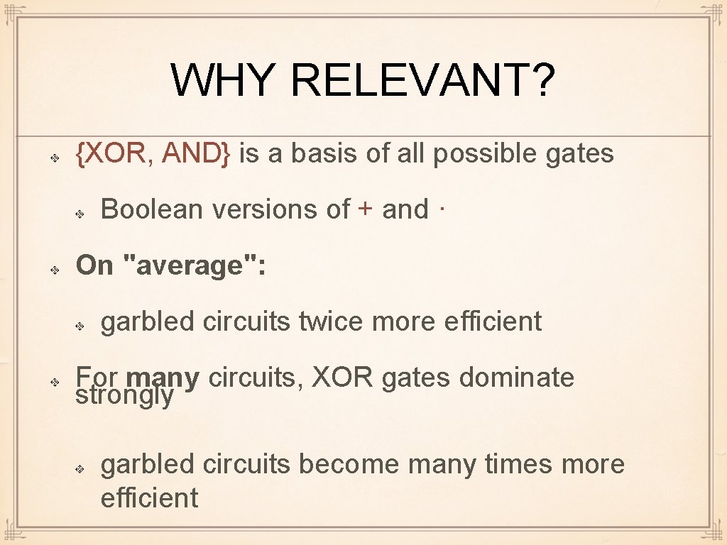 WHY RELEVANT? {XOR, AND} is a basis of all possible gates Boolean versions of