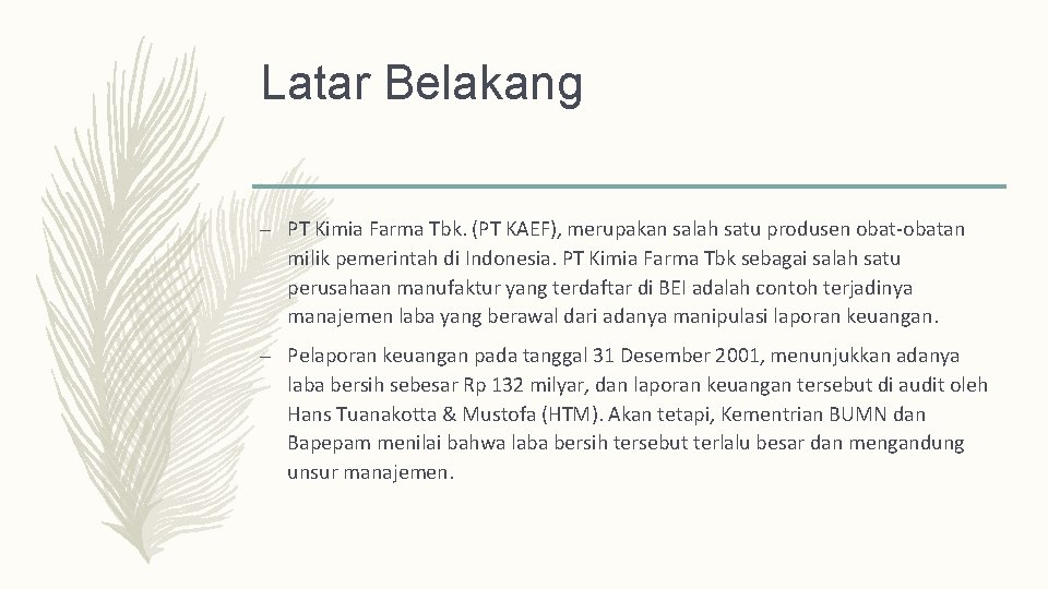 Latar Belakang – PT Kimia Farma Tbk. (PT KAEF), merupakan salah satu produsen obat-obatan