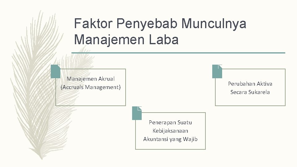 Faktor Penyebab Munculnya Manajemen Laba Manajemen Akrual (Accruals Management) Perubahan Aktiva Secara Sukarela Penerapan