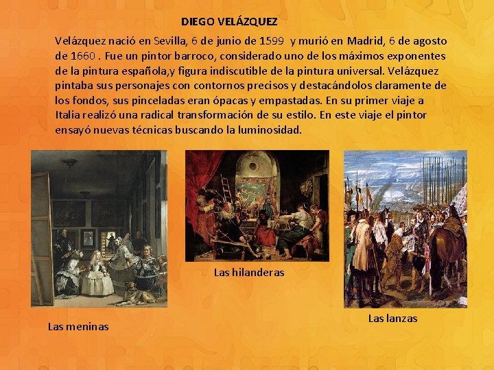 DIEGO VELÁZQUEZ Velázquez nació en Sevilla, 6 de junio de 1599 y murió en