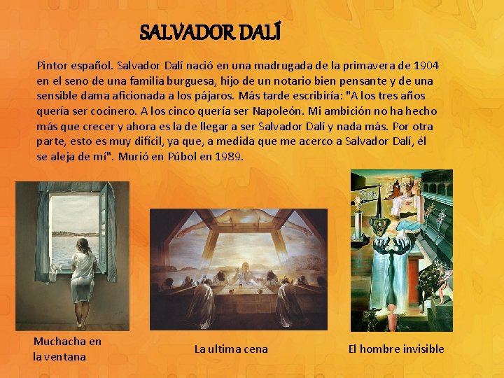 SALVADOR DALÍ Pintor español. Salvador Dalí nació en una madrugada de la primavera de