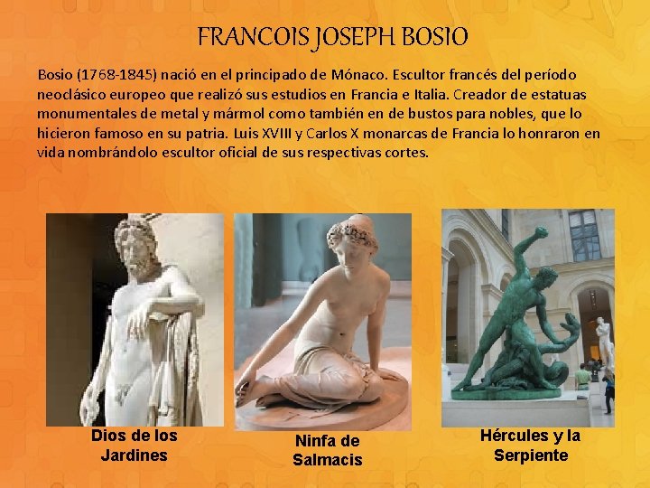 FRANCOIS JOSEPH BOSIO Bosio (1768 -1845) nació en el principado de Mónaco. Escultor francés