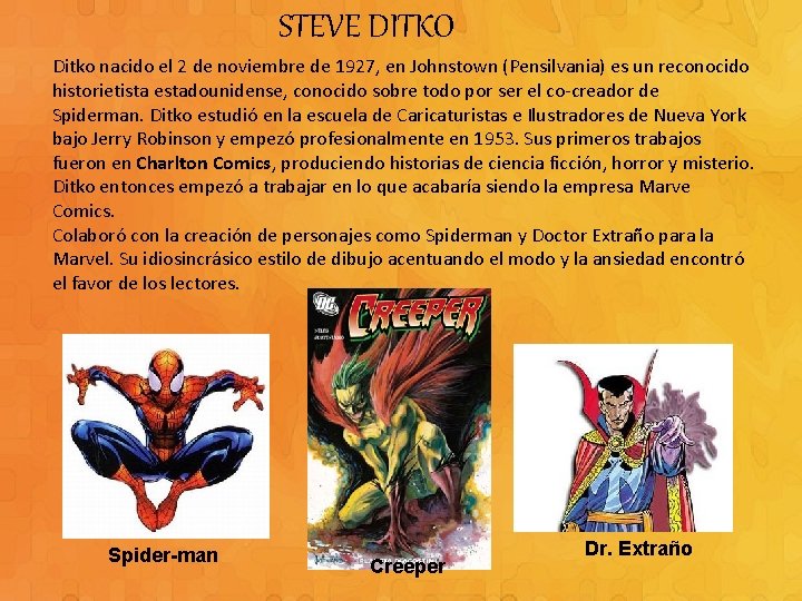 STEVE DITKO Ditko nacido el 2 de noviembre de 1927, en Johnstown (Pensilvania) es