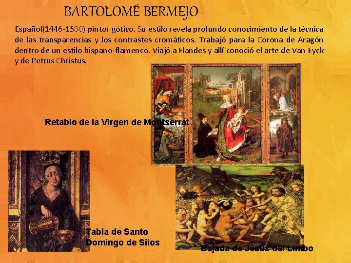 BARTOLOMÉ BERMEJO Español(1446 -1500) pintor gótico. Su estilo revela profundo conocimiento de la técnica