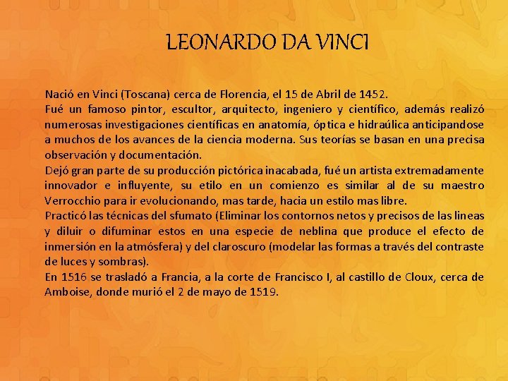 LEONARDO DA VINCI Nació en Vinci (Toscana) cerca de Florencia, el 15 de Abril