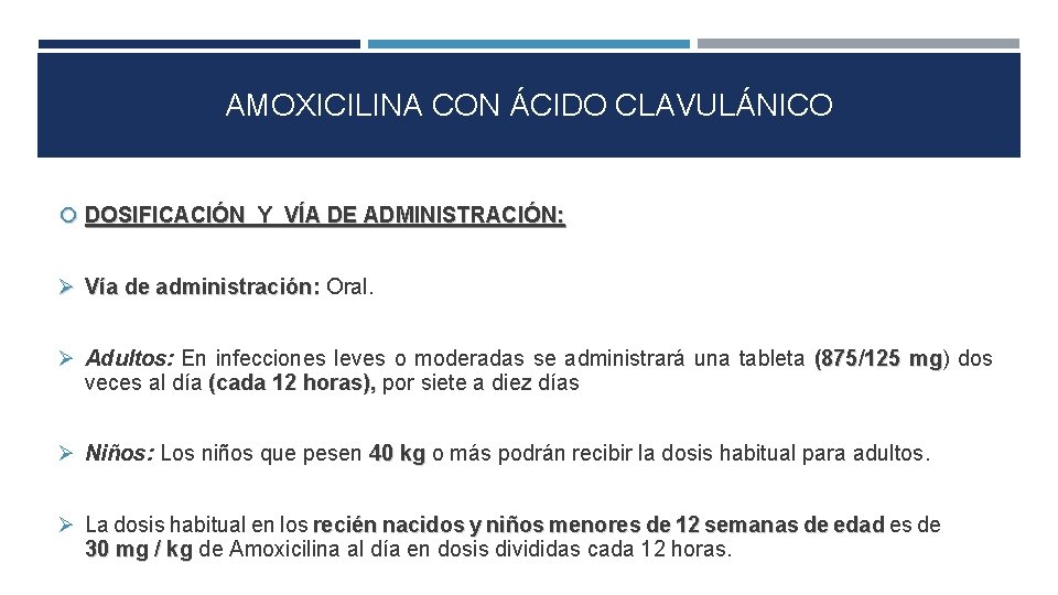 AMOXICILINA CON ÁCIDO CLAVULÁNICO DOSIFICACIÓN Y VÍA DE ADMINISTRACIÓN: Vía de administración: Oral. Adultos: