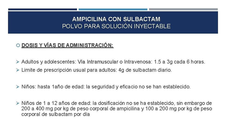 AMPICILINA CON SULBACTAM POLVO PARA SOLUCIÓN INYECTABLE DOSIS Y VÍAS DE ADMINISTRACIÓN: Adultos y