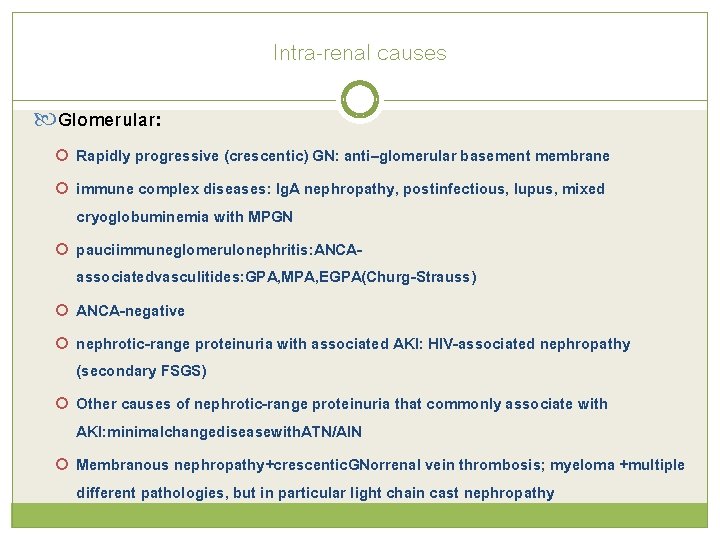 Intra-renal causes Glomerular: Rapidly progressive (crescentic) GN: anti–glomerular basement membrane immune complex diseases: Ig.