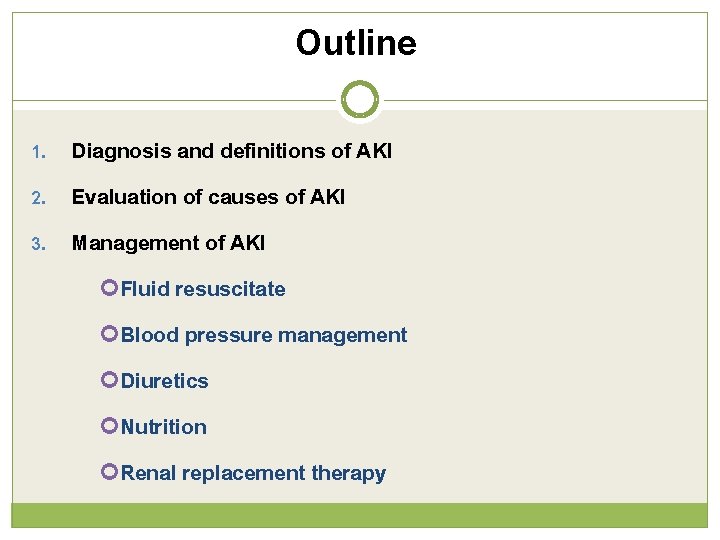 Outline 1. Diagnosis and definitions of AKI 2. Evaluation of causes of AKI 3.