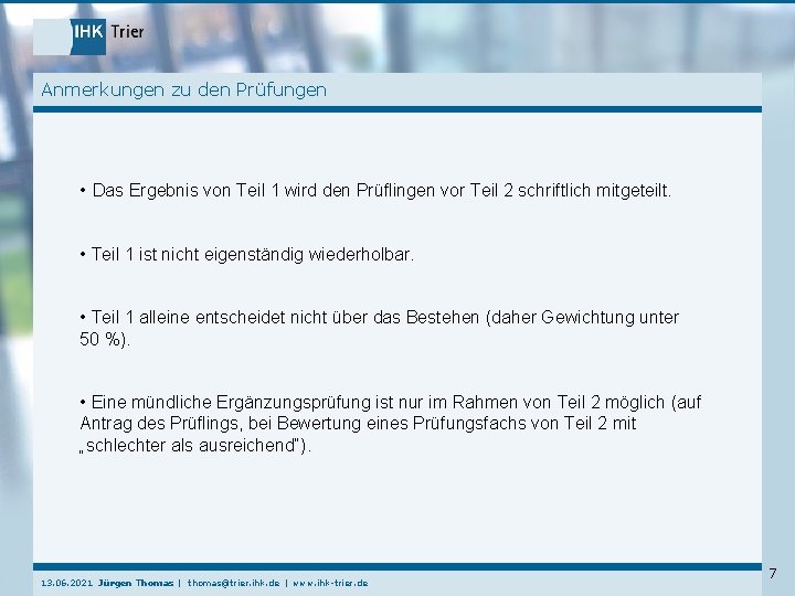 Anmerkungen zu den Prüfungen • Das Ergebnis von Teil 1 wird den Prüflingen vor