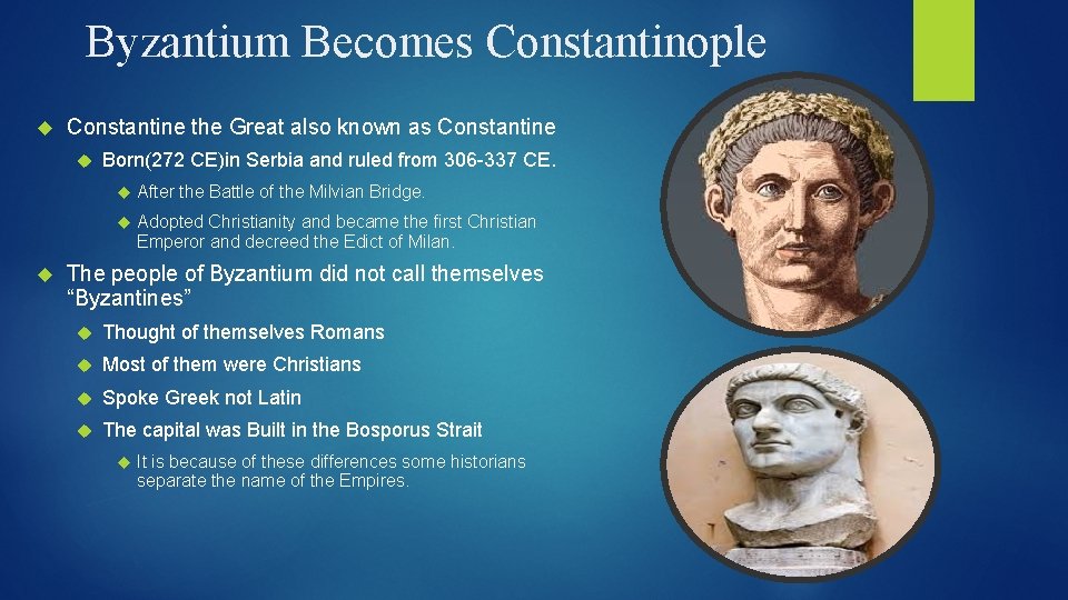 Byzantium Becomes Constantinople Constantine the Great also known as Constantine Born(272 CE)in Serbia and