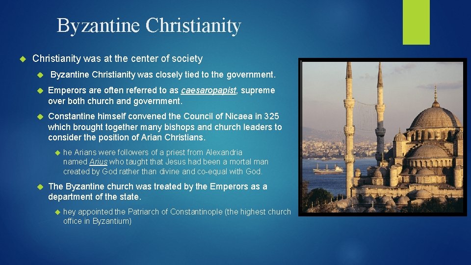 Byzantine Christianity was at the center of society Byzantine Christianity was closely tied to
