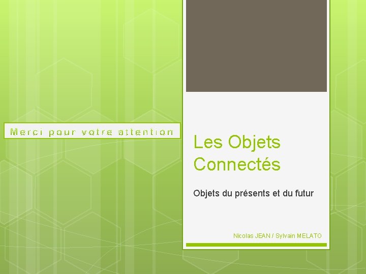 Les Objets Connectés Objets du présents et du futur Nicolas JEAN / Sylvain MELATO