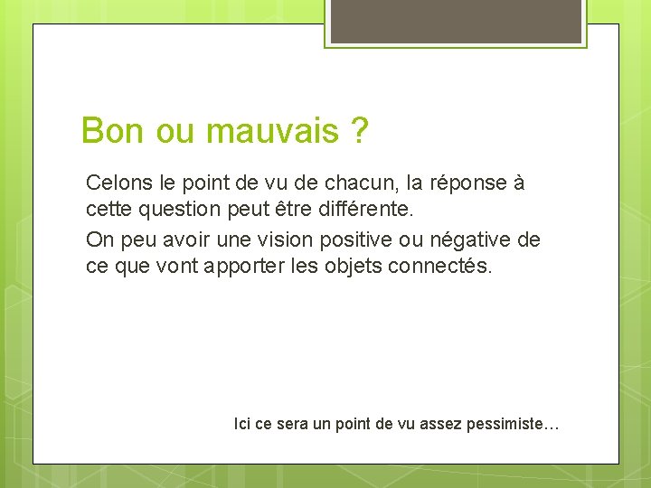 Bon ou mauvais ? Celons le point de vu de chacun, la réponse à