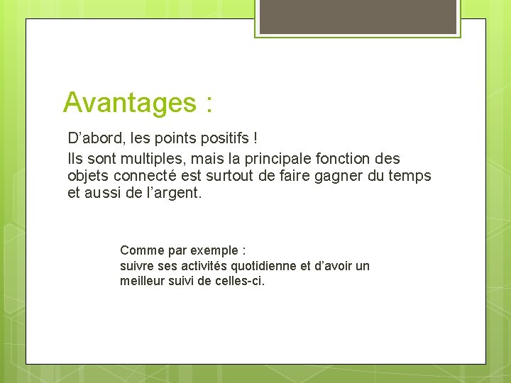 Avantages : D’abord, les points positifs ! Ils sont multiples, mais la principale fonction