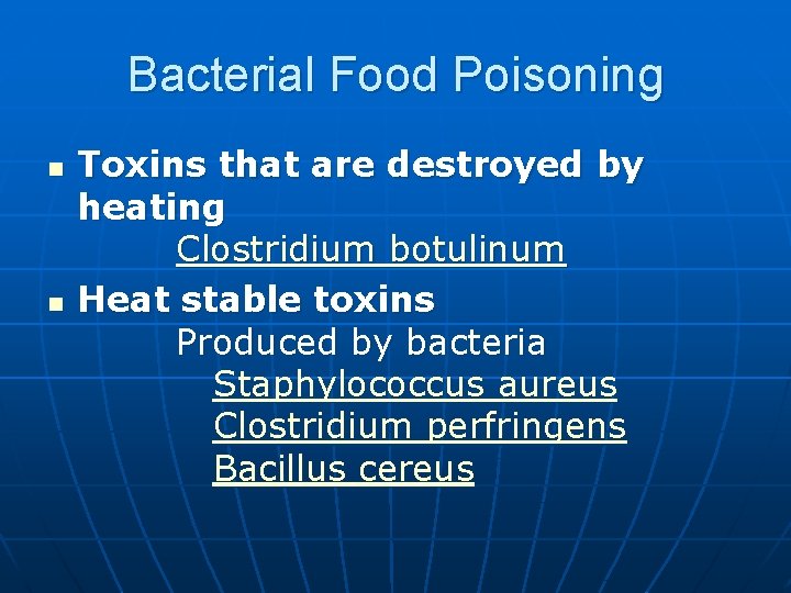 Bacterial Food Poisoning n n Toxins that are destroyed by heating Clostridium botulinum Heat