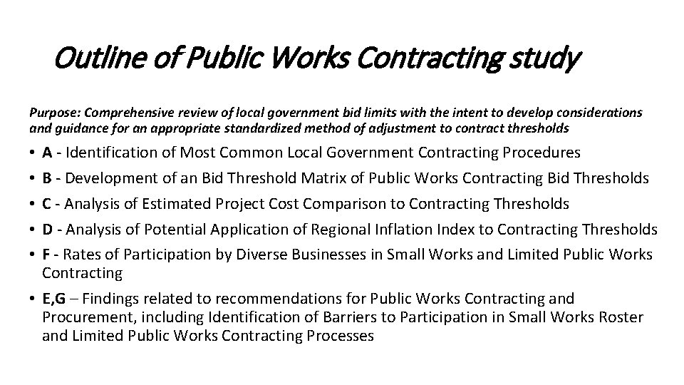 Outline of Public Works Contracting study Purpose: Comprehensive review of local government bid limits