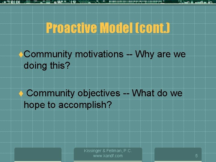Proactive Model (cont. ) t. Community motivations -- Why are we doing this? Community