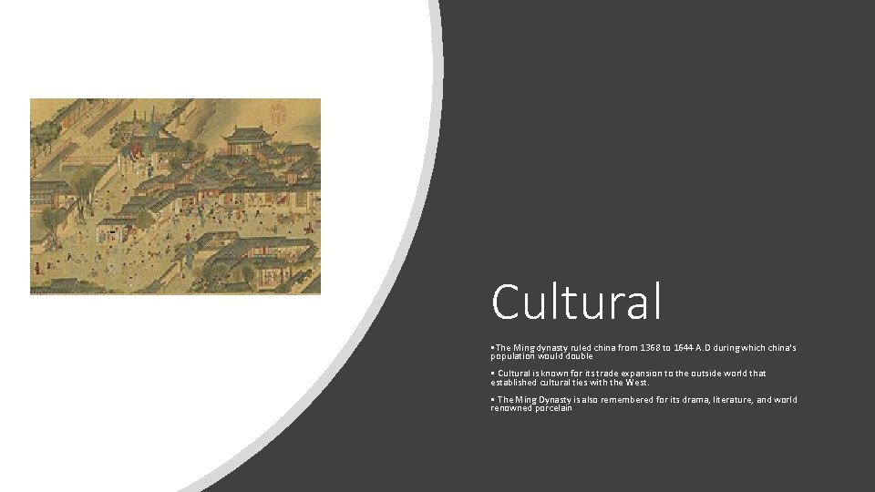 Cultural • The Ming dynasty ruled china from 1368 to 1644 A. D during