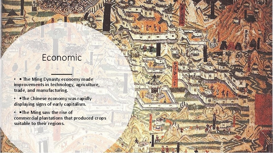 Economic • • The Ming Dynasty economy made improvements in technology, agriculture, trade, and