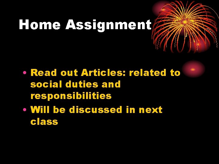 Home Assignment • Read out Articles: related to social duties and responsibilities • Will