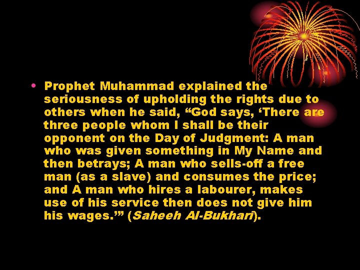  • Prophet Muhammad explained the seriousness of upholding the rights due to others