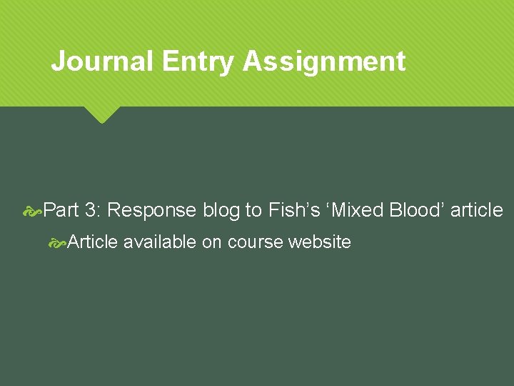 Journal Entry Assignment Part 3: Response blog to Fish’s ‘Mixed Blood’ article Article available