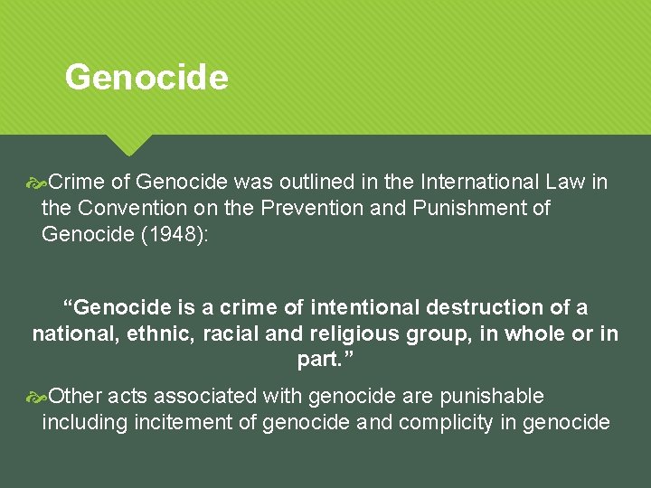 Genocide Crime of Genocide was outlined in the International Law in the Convention on