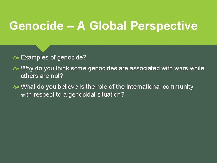 Genocide – A Global Perspective Examples of genocide? Why do you think some genocides