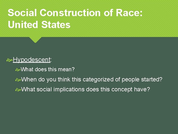 Social Construction of Race: United States Hypodescent: What does this mean? When do you