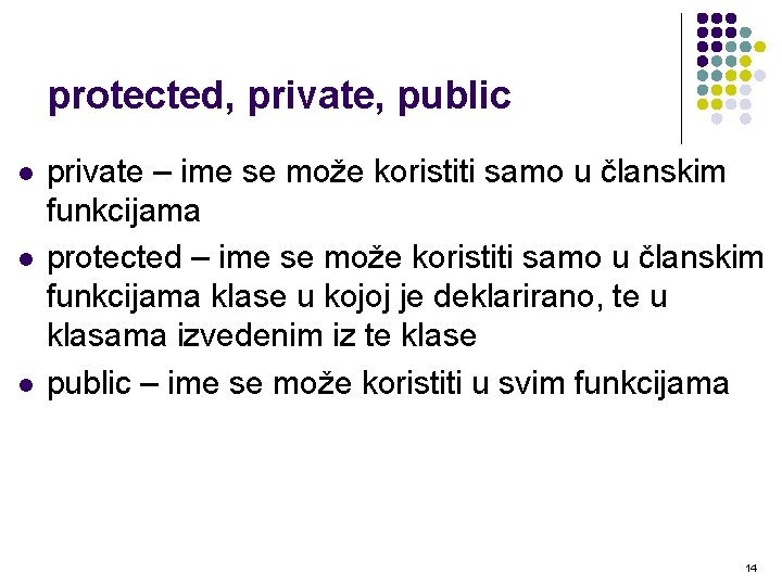 protected, private, public l l l private – ime se može koristiti samo u