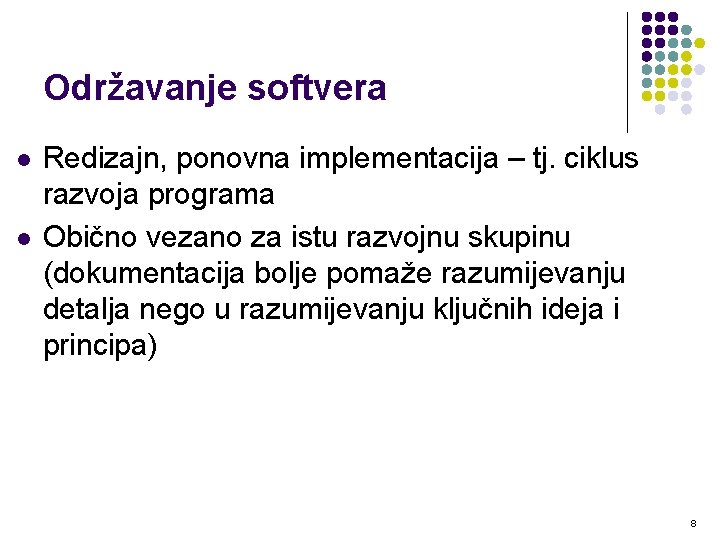 Održavanje softvera l l Redizajn, ponovna implementacija – tj. ciklus razvoja programa Obično vezano