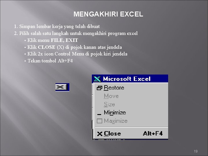 MENGAKHIRI EXCEL 1. Simpan lembar kerja yang telah dibuat 2. Pilih salah satu langkah