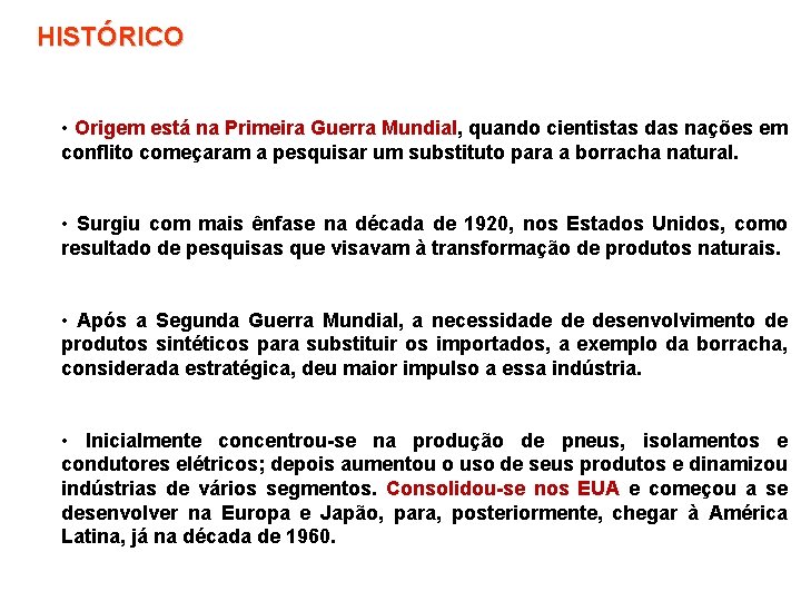 HISTÓRICO • Origem está na Primeira Guerra Mundial, quando cientistas das nações em conflito