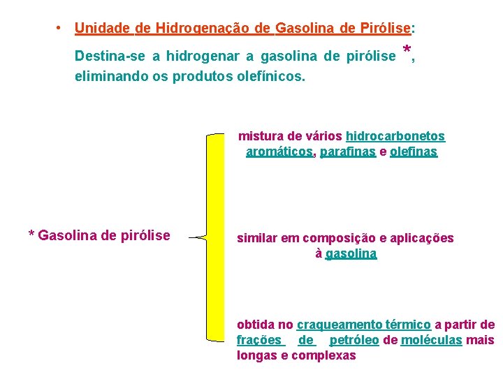  • Unidade de Hidrogenação de Gasolina de Pirólise: Destina-se a hidrogenar a gasolina