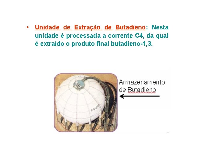  • Unidade de Extração de Butadieno: Nesta unidade é processada a corrente C