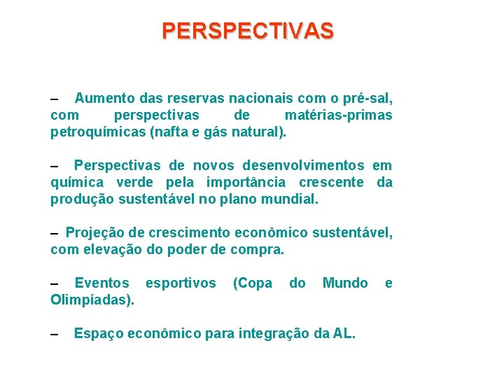 PERSPECTIVAS – Aumento das reservas nacionais com o pré-sal, com perspectivas de matérias-primas petroquímicas